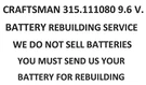 Craftsman 315.111080 9.6 V. Battery Rebuilding Service - Upgraded To 2200 Mah. Fixed Price $48.99.