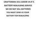 Craftsman 315.110330 14.4 V. Rebuilding Service - Upgraded To 2200 Mah. Fixed Price $52.93.